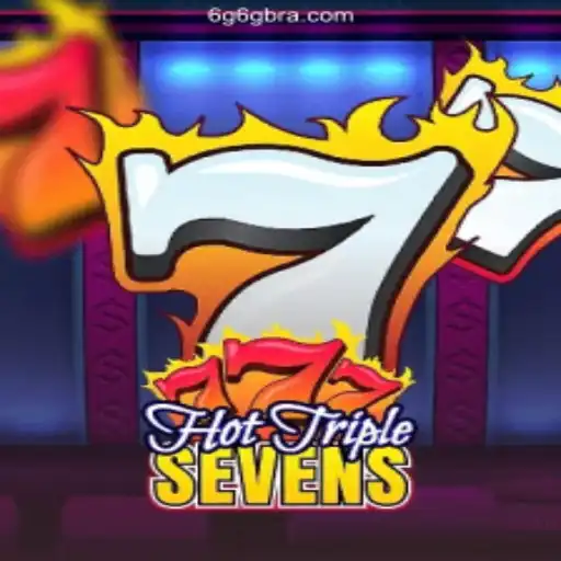 Exploring the Excitement of HotTripleSevens on 6G6G.COM⭐️ A Melhor Plataforma de Apostas no Brasil